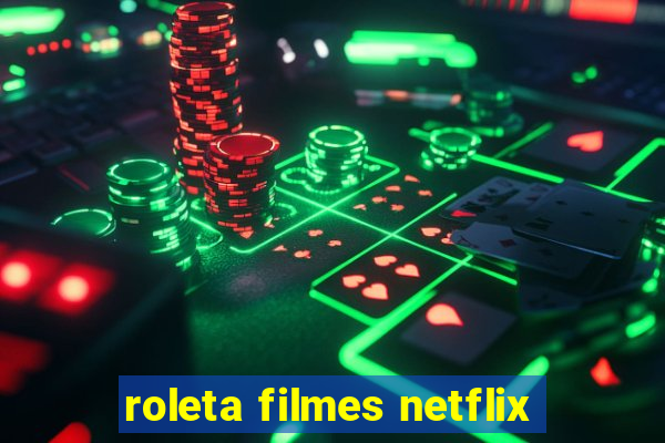 roleta filmes netflix